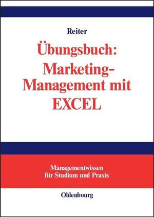 Buchcover Übungsbuch: Marketing-Management mit EXCEL | Gerhard Reiter | EAN 9783486274431 | ISBN 3-486-27443-0 | ISBN 978-3-486-27443-1