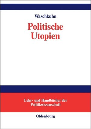 Buchcover Politische Utopien | Arno Waschkuhn | EAN 9783486274486 | ISBN 3-486-27448-1 | ISBN 978-3-486-27448-6