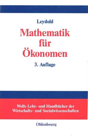 Mathematik für Ökonomen: Formale Grundlagen der Wirtschaftswissenschaften