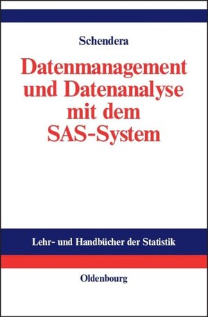 Datenmanagement und Datenanalyse mit dem SAS-System: Vom Einsteiger zum Profi