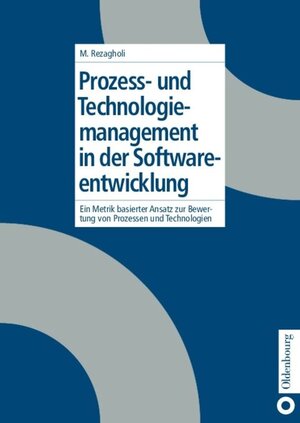 Buchcover Prozess- und Technologiemanagement in der Softwareentwicklung | Mohsen Rezagholi | EAN 9783486275490 | ISBN 3-486-27549-6 | ISBN 978-3-486-27549-0