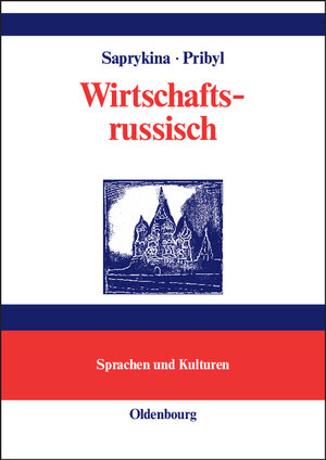 Wirtschaftsrussisch: Praktische Wirtschaftsthemen in Dialogen, Texten und Übungen