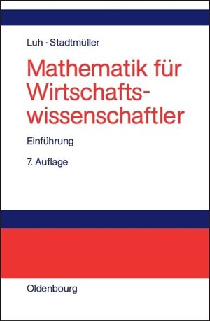 Buchcover Mathematik für Wirtschaftswissenschaftler | Wolfgang Luh | EAN 9783486275698 | ISBN 3-486-27569-0 | ISBN 978-3-486-27569-8