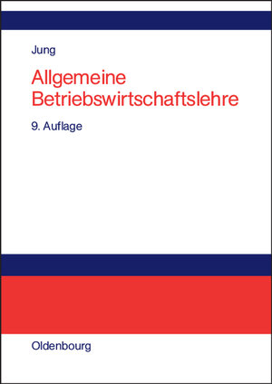 Buchcover Allgemeine Betriebswirtschaftslehre | Hans Jung | EAN 9783486275872 | ISBN 3-486-27587-9 | ISBN 978-3-486-27587-2