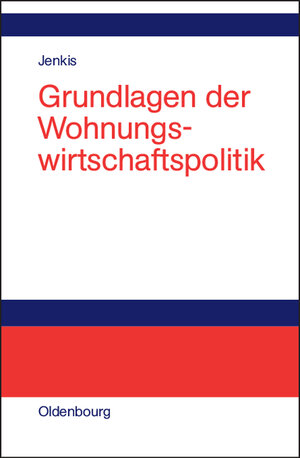 Buchcover Grundlagen der Wohnungswirtschaftspolitik | Helmut W. Jenkis | EAN 9783486276077 | ISBN 3-486-27607-7 | ISBN 978-3-486-27607-7