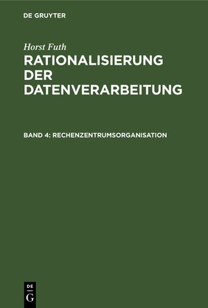 Buchcover Horst Futh: Rationalisierung der Datenverarbeitung / Rechenzentrumsorganisation | Horst Futh | EAN 9783486349115 | ISBN 3-486-34911-2 | ISBN 978-3-486-34911-5