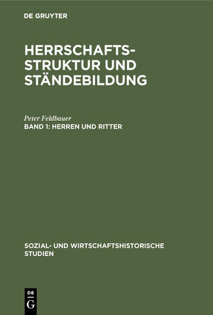 Buchcover Herrschaftsstruktur und Ständebildung / Herren und Ritter | Peter Feldbauer | EAN 9783486439915 | ISBN 3-486-43991-X | ISBN 978-3-486-43991-5