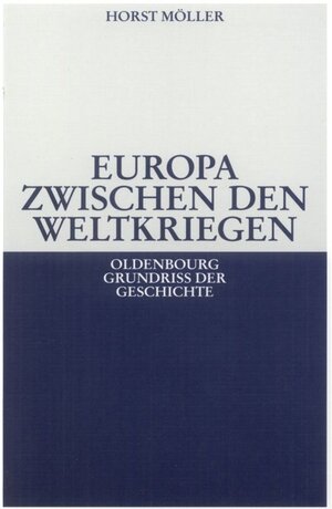 Buchcover Europa zwischen den Weltkriegen | Horst Möller | EAN 9783486523218 | ISBN 3-486-52321-X | ISBN 978-3-486-52321-8