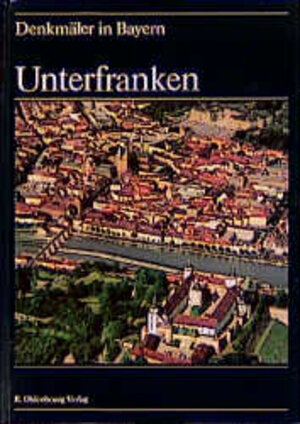 Buchcover Denkmäler in Bayern / Unterfranken  | EAN 9783486523973 | ISBN 3-486-52397-X | ISBN 978-3-486-52397-3