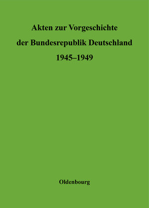 Buchcover Akten zur Vorgeschichte der Bundesrepublik Deutschland 1945-1949 / Sonderausgabe  | EAN 9783486526417 | ISBN 3-486-52641-3 | ISBN 978-3-486-52641-7
