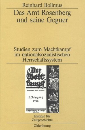 Das Amt Rosenberg und seine Gegner: Studien zum Machtkampf im nationalsozialistischen Herrschaftssystem