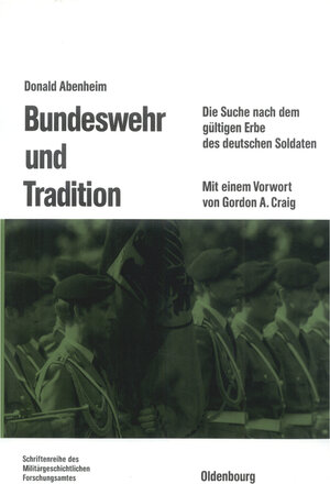 Buchcover Bundeswehr und Tradition | Donald Abenheim | EAN 9783486553710 | ISBN 3-486-55371-2 | ISBN 978-3-486-55371-0