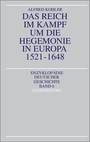 Das Reich im Kampf um die Hegemonie in Europa 1521-1648