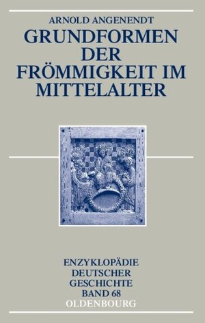 Buchcover Grundformen der Frömmigkeit im Mittelalter | Arnold Angenendt | EAN 9783486557008 | ISBN 3-486-55700-9 | ISBN 978-3-486-55700-8