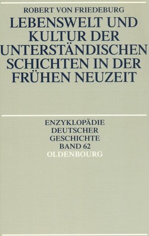 Buchcover Lebenswelt und Kultur der unterständischen Schichten in der Frühen Neuzeit | Robert von Friedeburg | EAN 9783486557954 | ISBN 3-486-55795-5 | ISBN 978-3-486-55795-4