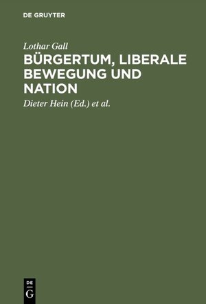Buchcover Bürgertum, liberale Bewegung und Nation | Lothar Gall | EAN 9783486562477 | ISBN 3-486-56247-9 | ISBN 978-3-486-56247-7