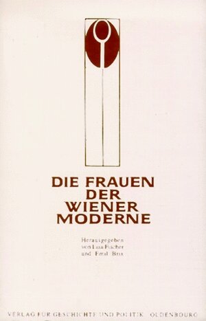 Die Frauen der Wiener Moderne: Veröffentlichungen der Österreichischen Forschungsgemeinschaft