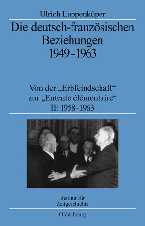 Buchcover Die deutsch-französischen Beziehungen 1949-1963 | Ulrich Lappenküper | EAN 9783486565225 | ISBN 3-486-56522-2 | ISBN 978-3-486-56522-5