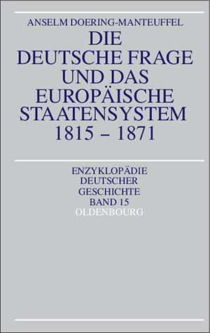 Die deutsche Frage und das europäische Staatensystem 1815-1871