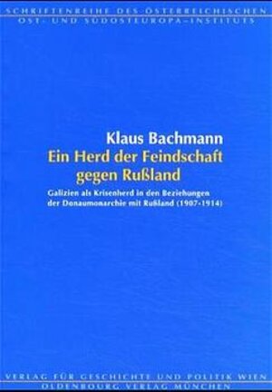 Buchcover "Ein Herd der Feindschaft gegen Rußland" | Klaus Bachmann | EAN 9783486565386 | ISBN 3-486-56538-9 | ISBN 978-3-486-56538-6