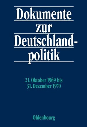 Buchcover Dokumente zur Deutschlandpolitik. Reihe VI: 21. Oktober 1969 bis 1. Oktober 1982 / 21. Oktober 1969 bis 31. Dezember 1970  | EAN 9783486566079 | ISBN 3-486-56607-5 | ISBN 978-3-486-56607-9