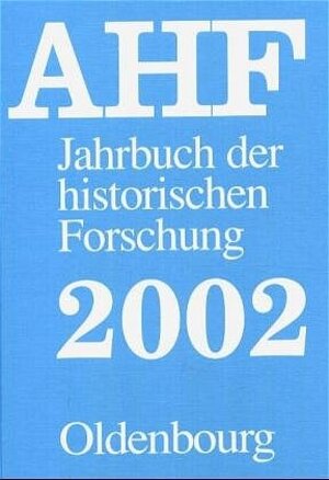 Buchcover Jahrbuch der historischen Forschung in der Bundesrepublik Deutschland.... / Berichtsjahr 2002  | EAN 9783486567267 | ISBN 3-486-56726-8 | ISBN 978-3-486-56726-7