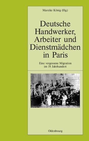 Buchcover Deutsche Handwerker, Arbeiter und Dienstmädchen in Paris  | EAN 9783486567618 | ISBN 3-486-56761-6 | ISBN 978-3-486-56761-8