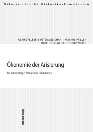 Buchcover Ökonomie der Arisierung | Ulrike Felber | EAN 9783486567717 | ISBN 3-486-56771-3 | ISBN 978-3-486-56771-7