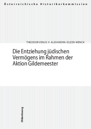 Buchcover Die Entziehung jüdischen Vermögens im Rahmen der Aktion Gildemeester | Theodor Venus | EAN 9783486567854 | ISBN 3-486-56785-3 | ISBN 978-3-486-56785-4