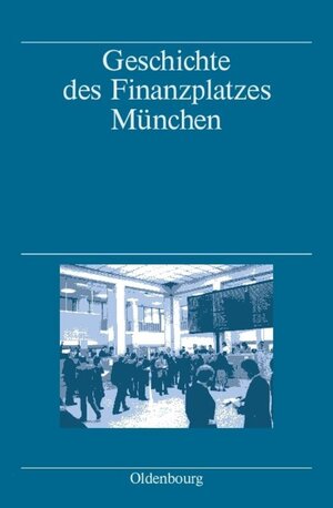 Buchcover Geschichte des Finanzplatzes München | Markus Denzel | EAN 9783486568219 | ISBN 3-486-56821-3 | ISBN 978-3-486-56821-9
