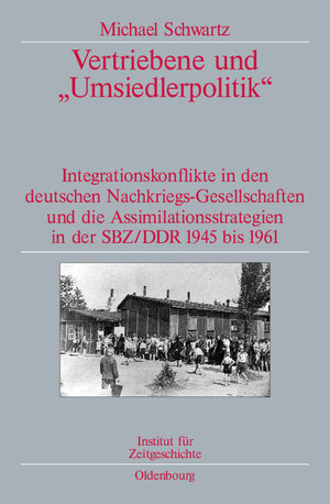 Buchcover Vertriebene und "Umsiedlerpolitik" | Michael Schwartz | EAN 9783486568455 | ISBN 3-486-56845-0 | ISBN 978-3-486-56845-5