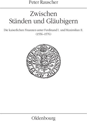 Buchcover Zwischen Ständen und Gläubigern | Peter Rauscher | EAN 9783486575989 | ISBN 3-486-57598-8 | ISBN 978-3-486-57598-9