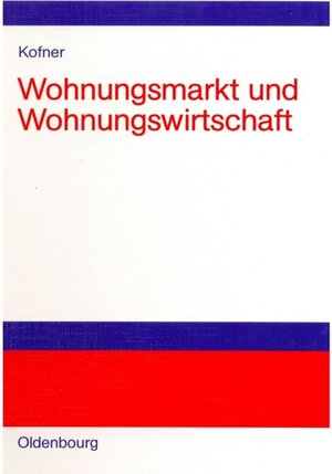 Buchcover Wohnungsmarkt und Wohnungswirtschaft | Stefan Kofner | EAN 9783486576054 | ISBN 3-486-57605-4 | ISBN 978-3-486-57605-4