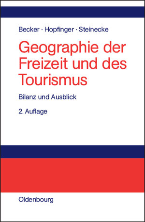 Buchcover Geographie der Freizeit und des Tourismus: Bilanz und Ausblick  | EAN 9783486576283 | ISBN 3-486-57628-3 | ISBN 978-3-486-57628-3