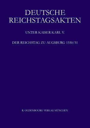 Deutsche Reichstagsakten: Der Reichstag zu Augsburg 1550/51: XIX