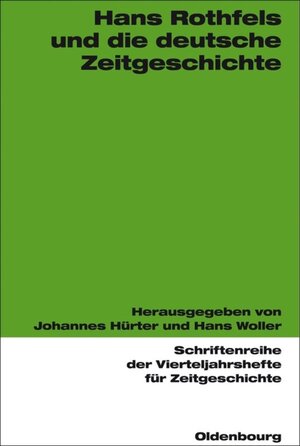 Buchcover Hans Rothfels und die deutsche Zeitgeschichte  | EAN 9783486577143 | ISBN 3-486-57714-X | ISBN 978-3-486-57714-3
