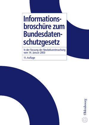 Informationsbroschüre zum Bundesdatenschutzgesetz: in der Fassung der Neubekanntmachung vom 14. Januar 2003