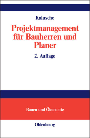 Projektmanagement für Bauherren und Planer: Bauen und Ökonomie