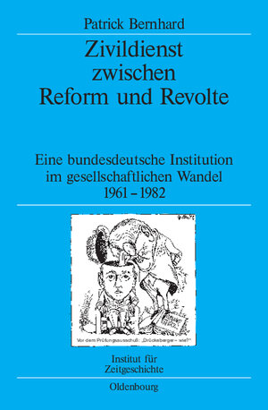 Zivildienst zwischen Reform und Revolte: Eine bundesdeutsche Institution im gesellschaftlichen Wandel 1961-1982