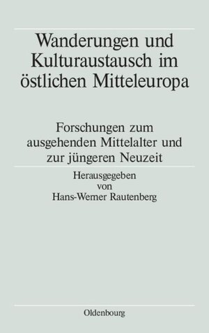 Buchcover Wanderungen und Kulturaustausch im östlichen Mitteleuropa  | EAN 9783486578386 | ISBN 3-486-57838-3 | ISBN 978-3-486-57838-6