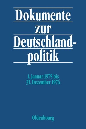 Buchcover Dokumente zur Deutschlandpolitik. Reihe VI: 21. Oktober 1969 bis 1. Oktober 1982 / 1. Januar 1975 bis 31. Dezember 1976  | EAN 9783486579192 | ISBN 3-486-57919-3 | ISBN 978-3-486-57919-2