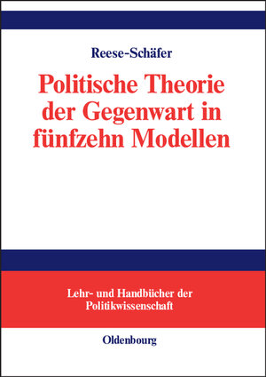 Buchcover Politische Theorie der Gegenwart in fünfzehn Modellen | Walter Reese-Schäfer | EAN 9783486579307 | ISBN 3-486-57930-4 | ISBN 978-3-486-57930-7