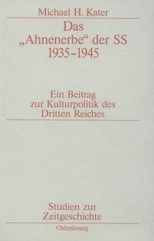 Buchcover Das "Ahnenerbe" der SS 1935-1945 | Michael H. Kater | EAN 9783486579505 | ISBN 3-486-57950-9 | ISBN 978-3-486-57950-5