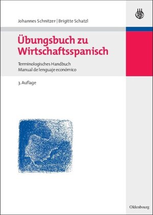 Buchcover Übungsbuch zu Wirtschaftsspanisch | Johannes Schnitzer | EAN 9783486579765 | ISBN 3-486-57976-2 | ISBN 978-3-486-57976-5