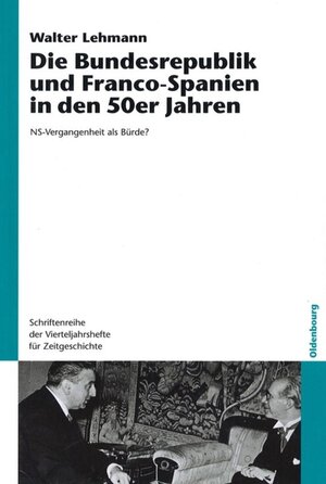 Die Bundesrepublik und Franco-Spanien in den 50er Jahren: NS-Vergangenheit als Bürde?