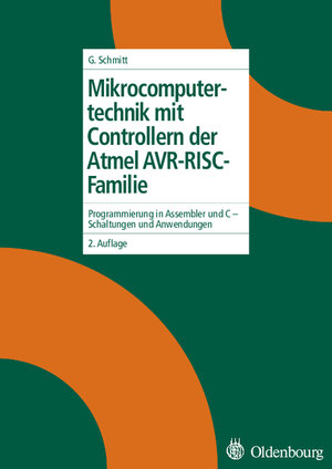 Mikrocomputertechnik mit Controllern der Atmel AVR-RISC-Familie: Programmierung in Assembler und C - Schaltungen und Anwendungen