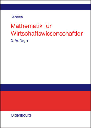 Buchcover Mathematik für Wirtschaftswissenschaftler | Uwe Jensen | EAN 9783486580891 | ISBN 3-486-58089-2 | ISBN 978-3-486-58089-1