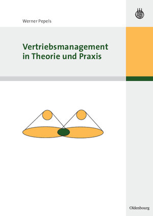 Buchcover Vertriebsmanagement in Theorie und Praxis | Werner Pepels | EAN 9783486580921 | ISBN 3-486-58092-2 | ISBN 978-3-486-58092-1