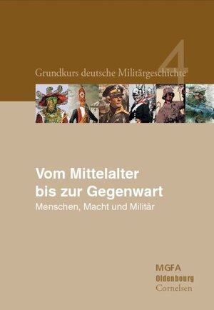 Buchcover Grundkurs deutsche Militärgeschichte / Vom Mittelalter bis zur Gegenwart  | EAN 9783486581010 | ISBN 3-486-58101-5 | ISBN 978-3-486-58101-0
