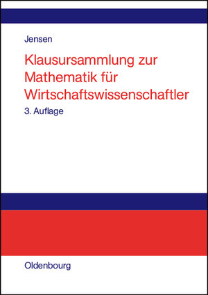 Buchcover Klausursammlung zur Mathematik für Wirtschaftswissenschaftler | Uwe Jensen | EAN 9783486581195 | ISBN 3-486-58119-8 | ISBN 978-3-486-58119-5